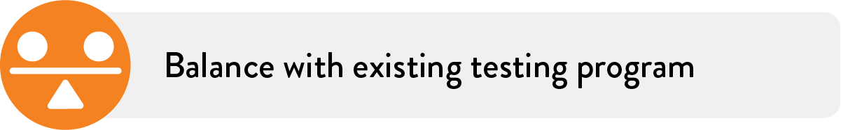 Balance with existing testing program